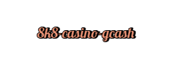  8k8 casino gcash