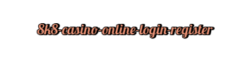  8k8 casino online login register