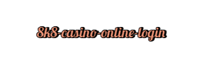  8k8 casino online login