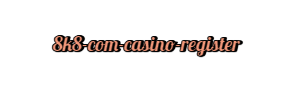  8k8 com casino register