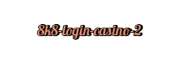  8K8 login casino