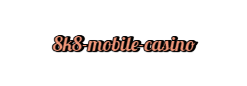  8k8 mobile casino
